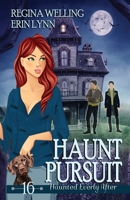 Haunt Pursuit: A Cozy Mystery with a Ghostly Twist (Haunted Everly After) B0GLR593HK Book Cover