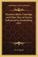 Flaxman, Black, Coleridge and Other Men of Genius Influenced by Swedenborg 1915 1162737336 Book Cover