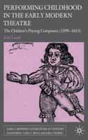 Performing Childhood in the Early Modern Theatre: The Children's Playing Companies 0230202616 Book Cover