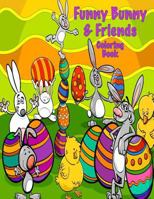 Funny Bunny & Friends Coloring Book 1542723442 Book Cover