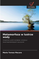 Metamorfoza w lustrze wody: Tozsamosc, profil, konteksty i zmiana w (auto)reprezentacjach nauczycieli (Polish Edition) 6203907499 Book Cover