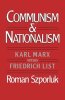 Communism and Nationalism: Karl Marx Versus Friedrich List 0195051033 Book Cover