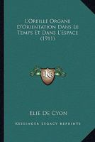 L'Oreille Organe D'Orientation Dans Le Temps Et Dans L'Espace (1911) 1143193717 Book Cover