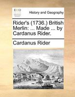 Rider's (1736.) British Merlin: ... Made ... by Cardanus Rider. 1170092209 Book Cover