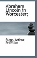 Abraham Lincoln in Worcester 0344457532 Book Cover