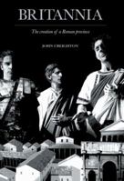 Britannia: The Creation of a Roman Province 0415487145 Book Cover