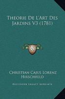 Theorie De L'Art Des Jardins V3 (1781) 1104782812 Book Cover