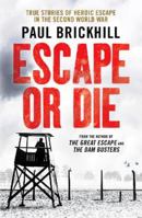 Escape or Die: Authentic Stories of the RAF Escaping Society 0330020986 Book Cover