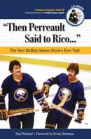 "Then Perreault Said to Rico...": The Best Buffalo Sabres Stories Ever Told 1600780954 Book Cover