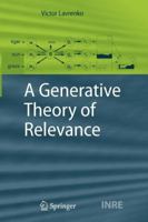 A Generative Theory of Relevance (The Information Retrieval Series) 3642100422 Book Cover