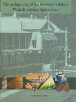 The Archaeology of the Governor's Palace (Plaza de Espana, Agana, Guam) (Marc Monograph) 1878453866 Book Cover