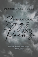 Inspirational Songs and Poems: Dennis' Poems and Songs: 1993-2000 1685371124 Book Cover