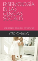 EPISTEMOLOGÍA DE LAS CIENCIAS SOCIALES: FUNDAMENTOS TEÓRICOS Y CONCEPTUALES (Spanish Edition) B08JJJ78JN Book Cover
