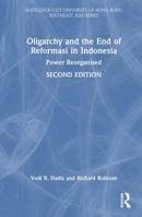 Oligarchy and the End of Reformasi in Indonesia: Power Reorganised (Routledge/City University of Hong Kong Southeast Asia Series) 1041017685 Book Cover