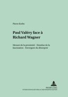 Paul Valéry Face À Richard Wagner: Mesure de la Proximité - Etendue de la Fascination - Envergure Du Désespoir 3631352050 Book Cover