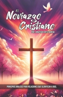 El Noviazgo Cristiano: Principios Bíblicos para Relaciones que Glorifican a Dios. (Spanish Edition) B0F1YTTZLM Book Cover