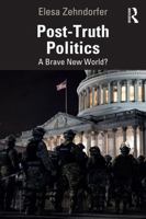 Post-Truth Politics: A Brave New World? 1032763779 Book Cover