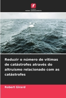 Reduzir o número de vítimas de catástrofes através do altruísmo relacionado com as catástrofes (Portuguese Edition) 663032742X Book Cover