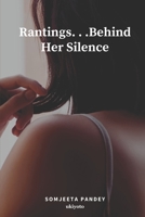 Rantings. . .Behind Her Silence 9355971117 Book Cover