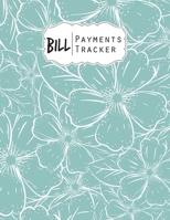 Bill Payments Tracker: Simple Monthly Bill Payments Checklist Organizer Planner Log Book Money Debt Tracker Keeper Budgeting Financial Planning Budget Journal Notebook 1673769616 Book Cover