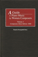A Guide to Piano Music by Women Composers: Volume One, Composers Born Before 1900 0313319898 Book Cover