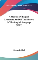 A Manual Of English Literature And Of The History Of The English Language 0548601712 Book Cover