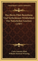Des Herrn Pilati Bestrittene Und Verfochtenen Wirklichkeit Des Naturlichen Gesetzes (1767) 1247956962 Book Cover