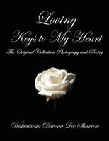 Loving Keys to My Heart: Poetry and Photography 1469145480 Book Cover