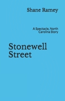 Stonewell Street: A Spectacle, North Carolina Story 1686646879 Book Cover