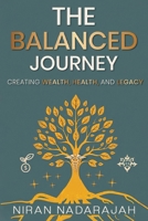 The Balanced Journey Creating Wealth, Health and Legacy 1966558368 Book Cover