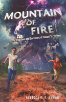 Mountain of Fire: The Eruption and Survivors of Mount St. Helens B0GMZP465F Book Cover
