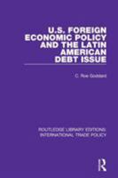 U.S. Foreign Economic Policy and the Latin American Debt Issue 1138106232 Book Cover