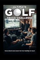 The Ultimate Pro Golf Trivia Challenge: 200 challenging questions for the fan who lives and breathes golf! (Ultimate Trivia Game Show!) B0GPD648HH Book Cover