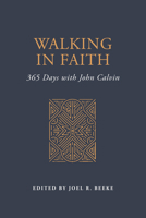 Walking in Faith: 365 Days with John Calvin B0FFQ6MLLR Book Cover