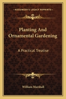 Planting and Ornamental Gardening: A Practical Treatise 1140921487 Book Cover