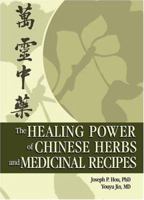The Healing Power of Chinese Herbs and Medicinal Recipes 0789022028 Book Cover