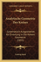 Analytische Geometrie Des Kreises: Systematisch Ausgearbeitet Als Einleitung In Die Hohere Geometrie (1855) 1160299196 Book Cover