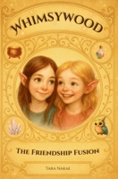 Whimsywood: The Friendship Fusion B0G39C4KSS Book Cover