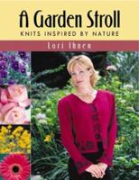 A Garden Stroll: Knits Inspired by Nature 1564774481 Book Cover