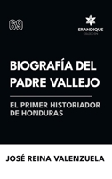 Biografía del padre Vallejo, el primer historiador de Honduras (Spanish Edition) B0DRMD7CC9 Book Cover
