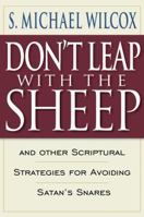 Don't Leap With the Sheep: And Other Scriptural Strategies for Avoiding Satan's Snares 1570087199 Book Cover