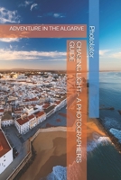CHASING LIGHT - A PHOTOGRAPHER’S GUIDE: ADVENTURE IN THE ALGARVE (Travel Guides for Photographers) B0F6MY3PS5 Book Cover