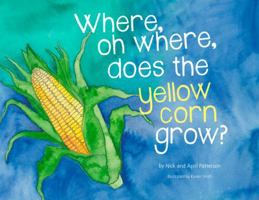 Where, oh where, does the yellow corn grow? 1733634703 Book Cover