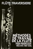 Méthode flûte traversière: Méthodes de travail de la flute traversière pour progresser très vite tout seul B08BR89R9S Book Cover