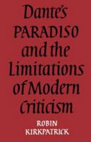 Dante's Paradiso and the Limitations of Modern Criticism 0521217857 Book Cover