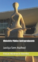 Ministério Público Contraproducente: Justiça Sem Atalhos! (Coleção Pensando Sobre:) B09NRG51J6 Book Cover