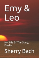 Emy & Leo: My Side Of The Story, Finally! 1679649272 Book Cover