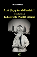 Abū Ḥayyān al-Tawḥīdī Introduction à la Lettre De l’Amitié et l’Ami B0BDH3KV2C Book Cover