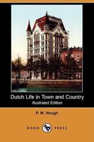 Dutch Life in Town and Country 1409903370 Book Cover