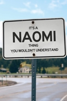 It's a Naomi Thing You Wouldn't Understand: 6x9" Dot Bullet Notebook/Journal Funny Gift Idea 1711173916 Book Cover